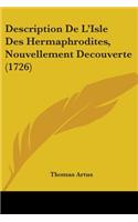 Description De L'Isle Des Hermaphrodites, Nouvellement Decouverte (1726): (English)