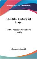 The Bible History Of Prayer: With Practical Reflections (1847)