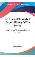 An Attempt Towards A Natural History Of The Polype: In A Letter To Martin Folkes (1743)(English)