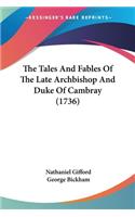 The Tales And Fables Of The Late Archbishop And Duke Of Cambray (1736)