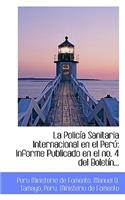 La Polic a Sanitaria Internacional En El Per: Informe Publicado En El No. 4 del Bolet N...
