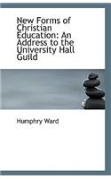 New Forms of Christian Education: An Address to the University Hall Guild