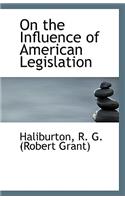 On the Influence of American Legislation