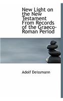 New Light on the New Testament from Records of the Graeco-Roman Period