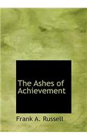 The Ashes of Achievement