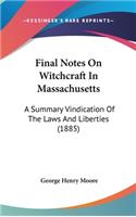 Final Notes on Witchcraft in Massachusetts: A Summary Vindication of the Laws and Liberties (1885)