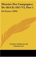 Histoire Des Campagnes De 1814 Et 1815 V3, Part 1