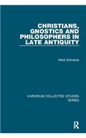 Christians, Gnostics and Philosophers in Late Antiquity