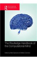 The Routledge Handbook of the Computational Mind