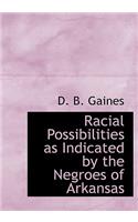 Racial Possibilities as Indicated by the Negroes of Arkansas