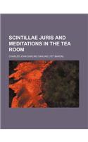 Scintillae Juris and Meditations in the Tea Room