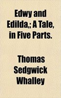 Edwy and Edilda; A Tale, in Five Parts.
