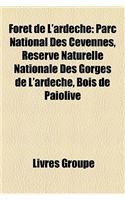 Foret de L'Ardeche: Parc National Des Cevennes, Reserve Naturelle Nationale Des Gorges de L'Ardeche, Bois de Paiolive(French)