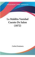 La Maldita Vanidad Cuento De Salon (1872)