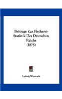 Beitrage Zur Fischerei-Statistik Des Deutschen Reichs (1875)