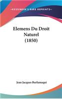 Elemens Du Droit Naturel (1850): (French)