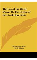 The Log of the Water Wagon or the Cruise of the Good Ship Lithia