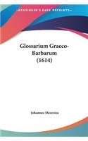 Glossarium Graeco-Barbarum (1614)