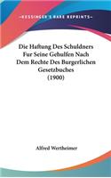 Die Haftung Des Schuldners Fur Seine Gehulfen Nach Dem Rechte Des Burgerlichen Gesetzbuches (1900)