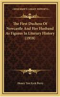 The First Duchess Of Newcastle And Her Husband As Figures In Literary History (1918)