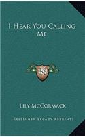 I Hear You Calling Me