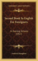 Second Book in English for Foreigners: In Evening Schools (1917)