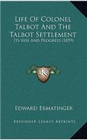 Life Of Colonel Talbot And The Talbot Settlement