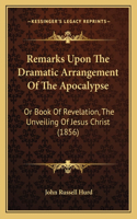 Remarks Upon The Dramatic Arrangement Of The Apocalypse