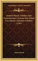 Antonii Storck, Libellus, Quo Demonstratur, Cicutam Non Solum Usu Interno Tutissime Exhiberi (1761)
