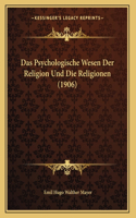 Das Psychologische Wesen Der Religion Und Die Religionen (1906)