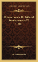 Histoire Secrete Du Tribunal Revolutionnaire V2 (1815)