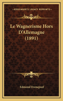 Le Wagnerisme Hors D'Allemagne (1891)
