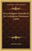 De La Religion Naturelle Et De La Religion Chretienne (1859)