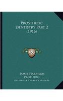 Prosthetic Dentistry Part 2 (1916)