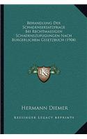 Behandlung Der Schadensersatzfrage Bei Rechtmassigen Schadenszufugungen Nach Burgerlichem Gesetzbuch (1904)