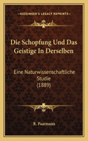 Schopfung Und Das Geistige In Derselben: Eine Naturwissenschaftliche Studie (1889)