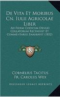 De Vita Et Moribus Cn. Iulii Agricolae Liber: Ad Fidem Codicum Denuo Collatorum Recensuit Et Commentariis Enarravit (1852)