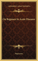 On Regimen In Acute Diseases