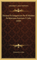 Discurso De Inauguracion Por El Ministro De Relaciones Exteriores Y Culto (1810)