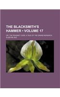 The Blacksmith's Hammer Volume 17; Or, the Peasant Code a Tale of the Grand Monarch