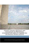Invasive Species: Progress and Challenges in Preventing Introduction Into U.S. Waters Via the Ballast Water in Ships