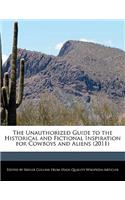 The Unauthorized Guide to the Historical and Fictional Inspiration for Cowboys and Aliens (2011): (English)