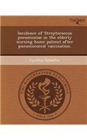 Incidence of Streptococcus Pneumoniae in the Elderly Nursing Home Patient After Pneumococcal Vaccination.