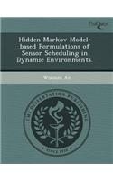 Hidden Markov Model-Based Formulations of Sensor Scheduling in Dynamic Environments: (English)