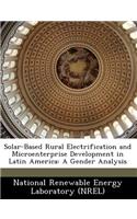 Solar-Based Rural Electrification and Microenterprise Development in Latin America: A Gender Analysis