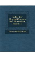 Index Der Krystallformen Der Mineralien, Volume 1