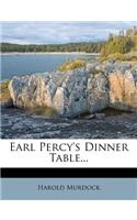 Earl Percy's Dinner Table...