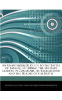 An Unauthorized Guide to the Battle of Bataan, Including the Military Leaders in Command, Its Background and the Heroes of the Battle