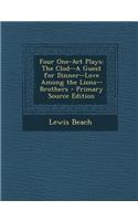Four One-Act Plays: The Clod--A Guest for Dinner--Love Among the Lions--Brothers(English)