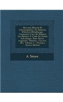 Nouveau Manuel de Galvanoplastie: Ou Elemens D'Electro-Metallurgie, Contenant L'Art de Reduire Les Metaux A L'Aide Du Fluide Galvanique, Pour Dorer, Argenter, Platiner, Cuivrer, Etc, Volume 1: Ou Elemens D'Electro-Metallurgie, Contenant L'Art de Reduire Les Metaux A L'Aide Du Fluide Galvanique, Pour Dorer, Argenter, Platiner, Cuivrer, Etc,